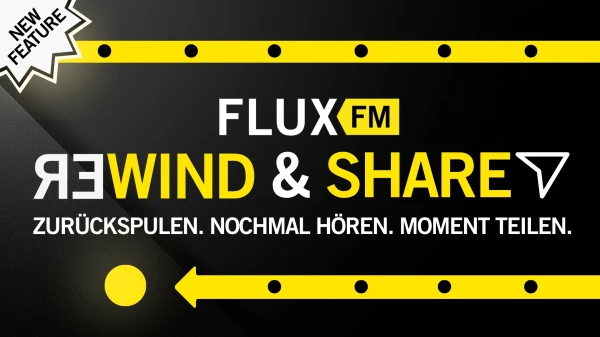 Hört und teilt eure Lieblingsmomente aus dem FluxFM Livestream! | Rewind & Share Hört und teilt eure Lieblingsmomente aus dem FluxFM Livestream! | Rewind & Share