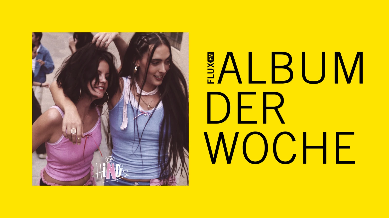 Hinds - "Viva Hinds" | Album der Woche, © FluxFM Hinds - "Viva Hinds" | Album der Woche, © FluxFM