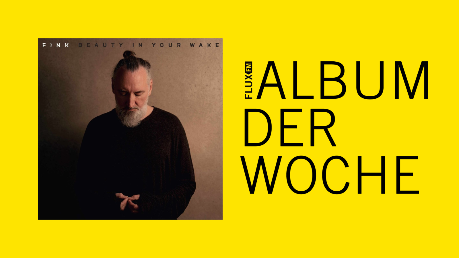 Fink - "Beauty In Your Wake" | Album der Woche, © FluxFM