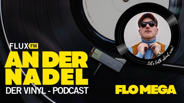 Flo Mega und die Magie des Scratchens | FluxFM An Der Nadel Flo Mega und die Magie des Scratchens | FluxFM An Der Nadel