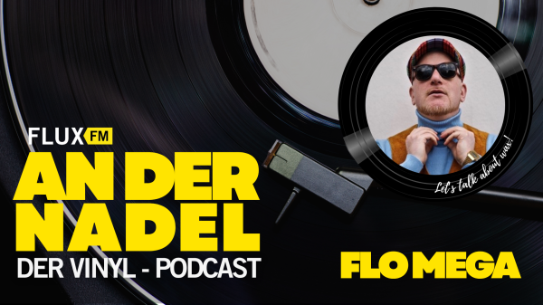 Flo Mega und die Magie des Scratchens | FluxFM An Der Nadel