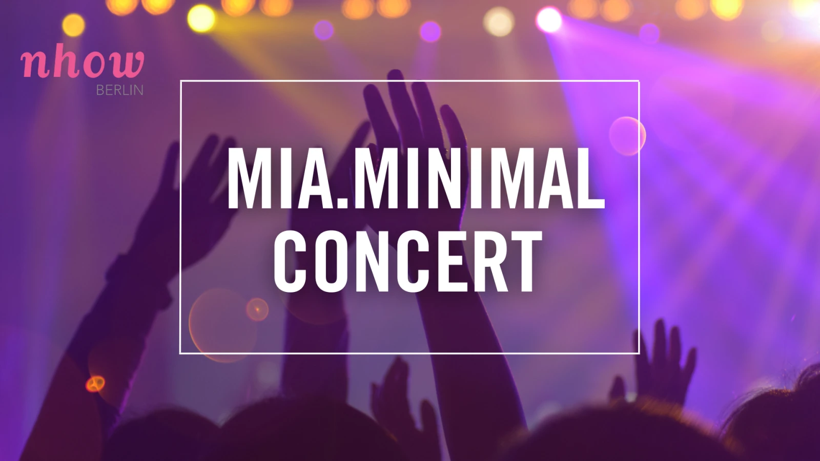nhow präsentiert MiA.Minimal Unplugged | Konzert nhow präsentiert MiA.Minimal Unplugged | Konzert