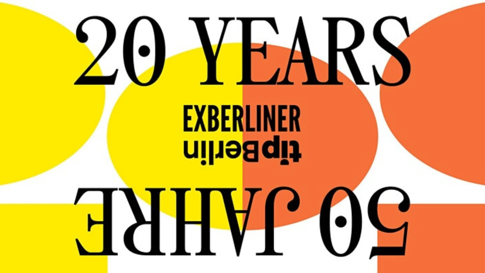 50 Jahre tipBerlin & 20 Jahre EXBERLINER 50 Jahre tipBerlin & 20 Jahre EXBERLINER