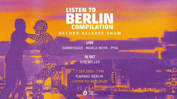 RECORD RELEASE PARTY - LISTEN TO BERLIN: COMPILATION 2026/27 - Record Release Party im FluxBau RECORD RELEASE PARTY - LISTEN TO BERLIN: COMPILATION 2026/27 - Record Release Party im FluxBau