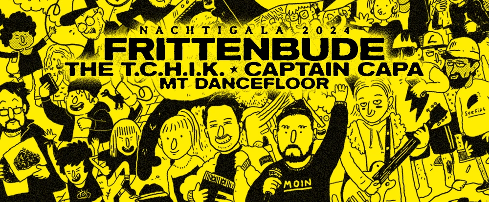 Nachtigala mit Frittenbude, Die Toten Crackhuren im Kofferaum, Captain Capa & MT Dancefloor | Konzert (Ausverkauft), © Nachtigala Nachtigala mit Frittenbude, Die Toten Crackhuren im Kofferaum, Captain Capa & MT Dancefloor | Konzert (Ausverkauft), © Nachtigala