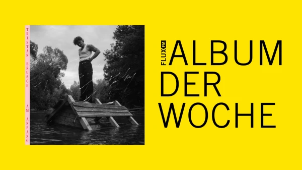 Tristan Brusch - Am Anfang | Album der Woche Tristan Brusch - Am Anfang | Album der Woche