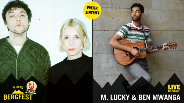 FluxFM Bergfest am 27. Mai mit M. Lucky & Ben Mwanga, © M. Lucky by Maarten van der Kamp | Ben Mwanga by Benito Bause Niklas Vogt