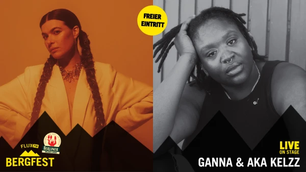 FluxFM Bergfest am 29. Juli mit GANNA & Aka Kelzz, © GANNA (Dovile Sermokas) Aka Kelzz (Karo Jackowska) FluxFM Bergfest am 29. Juli mit GANNA & Aka Kelzz, © GANNA (Dovile Sermokas) Aka Kelzz (Karo Jackowska)