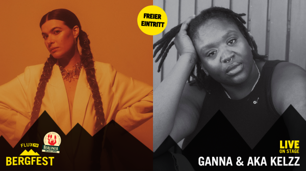 FluxFM Bergfest am 29. Juli mit GANNA & Aka Kelzz, © GANNA (Dovile Sermokas) Aka Kelzz (Karo Jackowska)