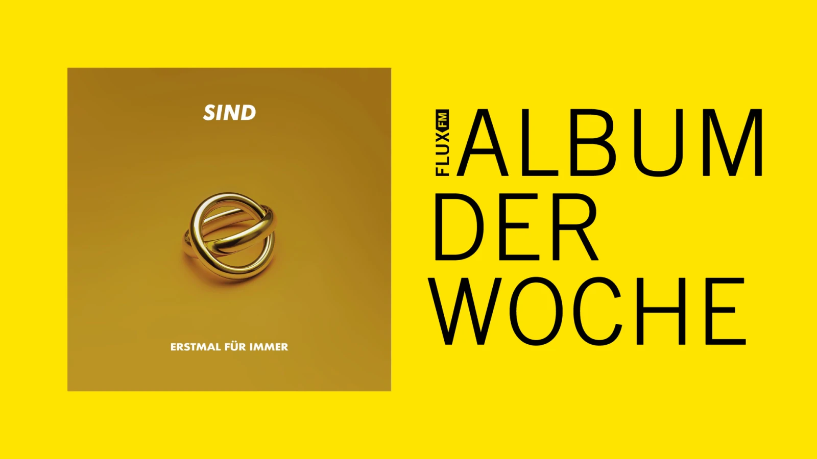 SIND - "Erstmal Für Immer" | Album der Woche, © FluxFM SIND - "Erstmal Für Immer" | Album der Woche, © FluxFM