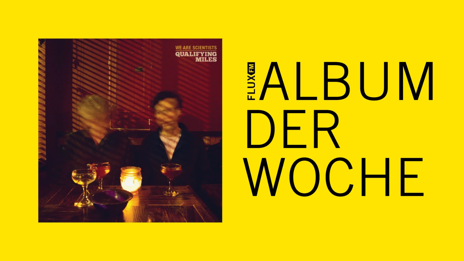 We Are Scientists - Qualifying Miles | Album der Woche, © FluxFM We Are Scientists - Qualifying Miles | Album der Woche, © FluxFM
