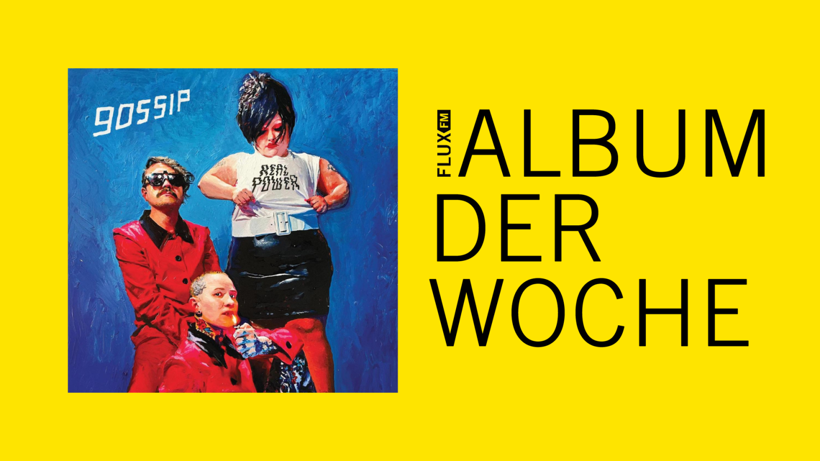 Gossip - "Real Power" | Album der Woche
