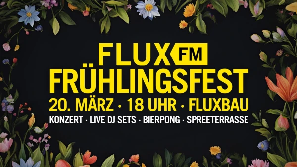FluxFM Frühlingsfest | Seid dabei!, © FluxFM FluxFM Frühlingsfest | Seid dabei!, © FluxFM