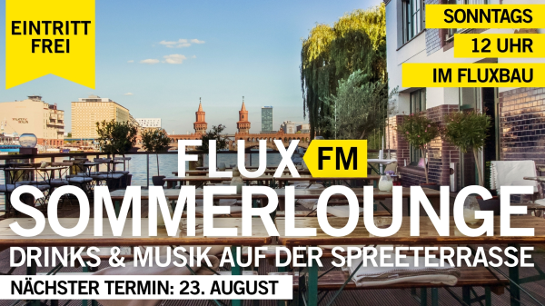 Jeden Sonntag: Musik, Food & Drinks auf der Spreeterrasse | FluxFM Sommerlounge