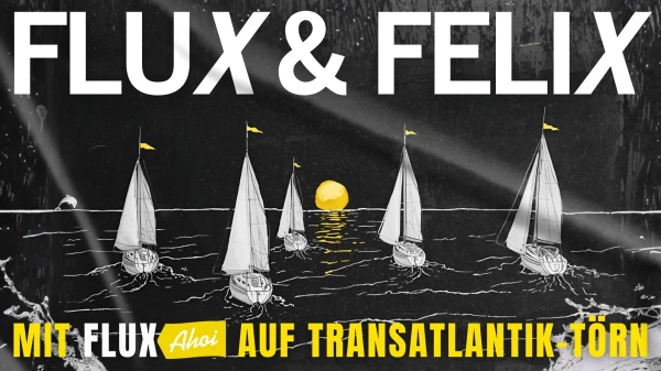 Flux & Felix: Mit FluxAhoi auf Transatlantik-Törn, © FluxFM Flux & Felix: Mit FluxAhoi auf Transatlantik-Törn, © FluxFM