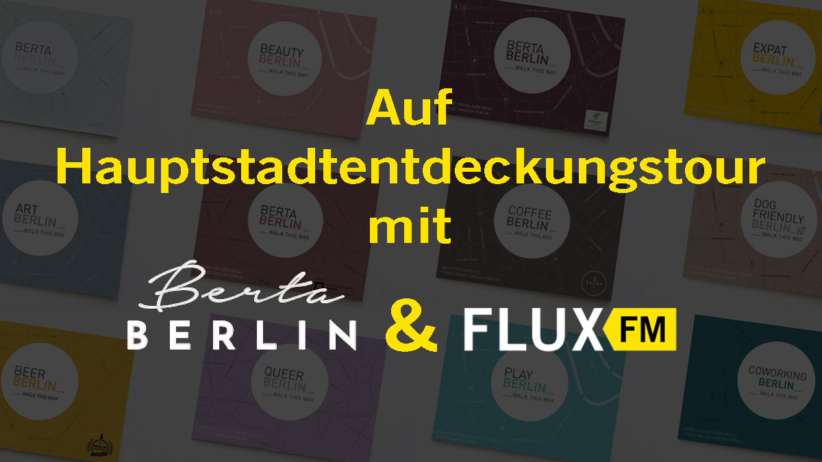 Auf Hauptstadtentdeckungstour mit BertaBerlin & FluxFM