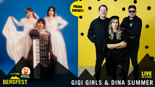 FluxFM Bergfest am 2. September mit Gigi Girls & Dina Summer, © Gigi Girls (Niclas Weber), Dina Summer (Andy Vela, Juta Jakobsone) FluxFM Bergfest am 2. September mit Gigi Girls & Dina Summer, © Gigi Girls (Niclas Weber), Dina Summer (Andy Vela, Juta Jakobsone)