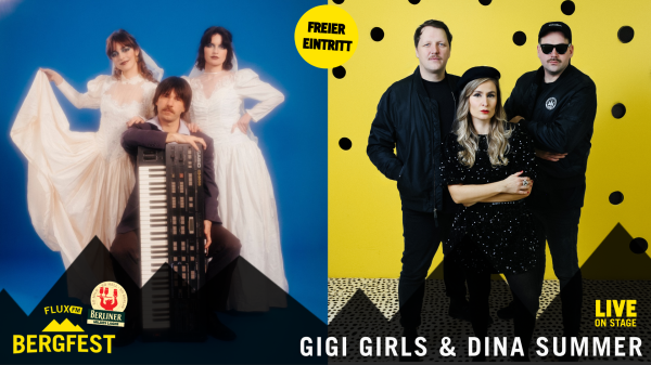 FluxFM Bergfest am 2. September mit Gigi Girls & Dina Summer, © Gigi Girls (Niclas Weber), Dina Summer (Andy Vela, Juta Jakobsone)