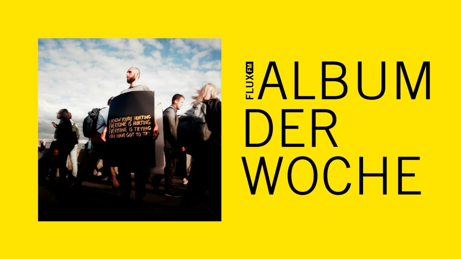 Joshua Idehen - I Know You're Hurting, Everyone Is Hurting, Everyone Is Trying, You Have Got To Try | Album der Woche