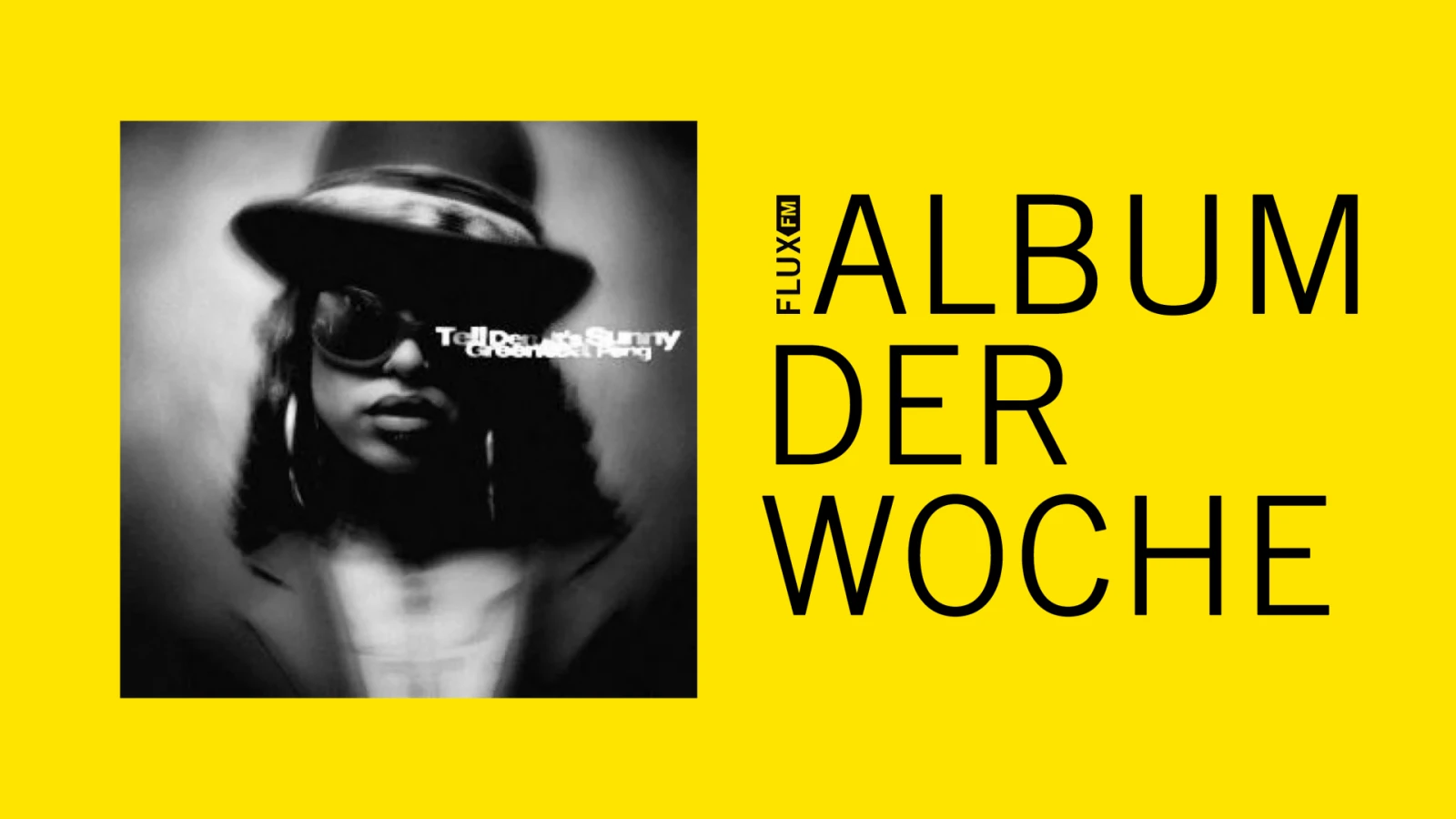 Greentea Peng - Tell Dem It's Sunny | Album der Woche, © FluxFM Greentea Peng - Tell Dem It's Sunny | Album der Woche, © FluxFM