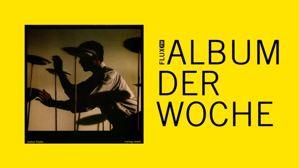 James Blake - Trying Times | Album der Woche James Blake - Trying Times | Album der Woche