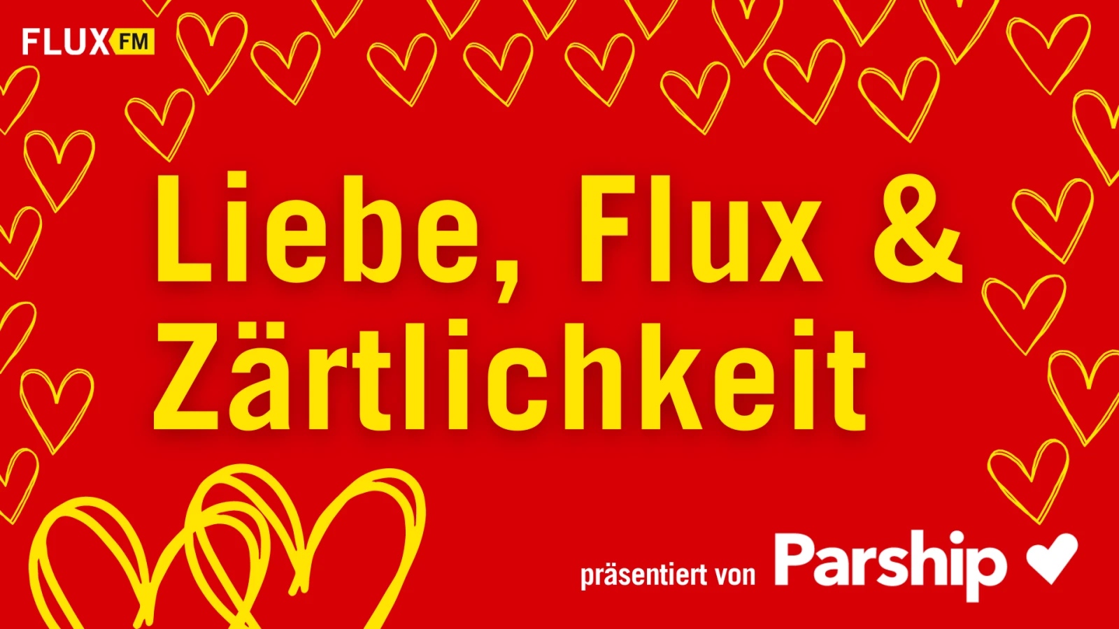 Liebe, Flux & Zärtlichkeit präsentiert von Parship, © FluxFM Liebe, Flux & Zärtlichkeit präsentiert von Parship, © FluxFM
