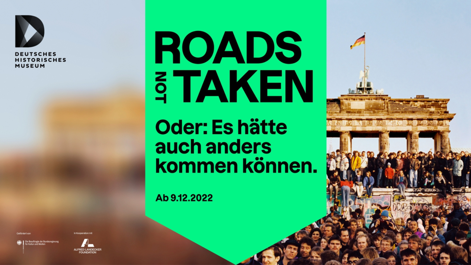 ROADS NOT TAKEN. ODER: ES HÄTTE AUCH ANDERS KOMMEN KÖNNEN | Deutsches Historisches Museum 