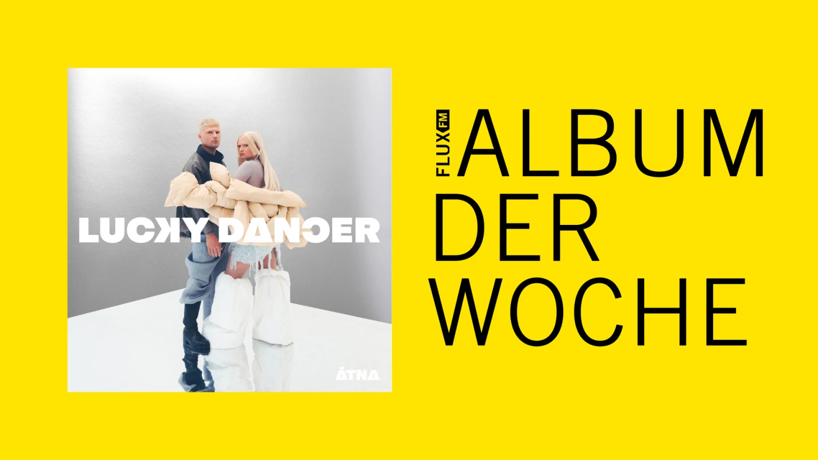 ÄTNA - "Lucky Dancer" | Album der Woche, © FluxFM ÄTNA - "Lucky Dancer" | Album der Woche, © FluxFM