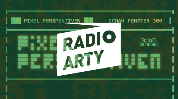 Pixel-Perspektiven | Radio Arty, © Das Arty Berlin Pixel-Perspektiven | Radio Arty, © Das Arty Berlin