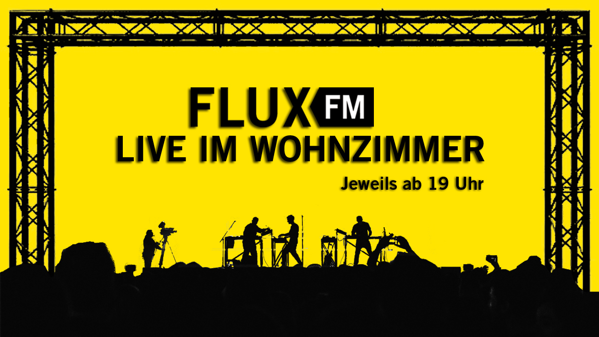 Live Goes On FluxFM LIVE im Wohnzimmer