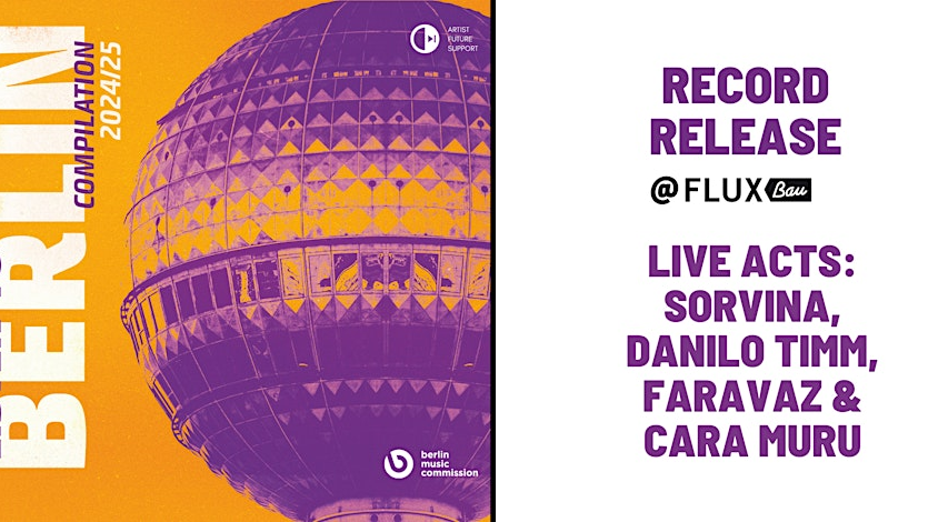 FLUXFM x LISTEN TO BERLIN: COMPILATION 24/25 – Record Release Party im FluxBau, © Listen To Berlin