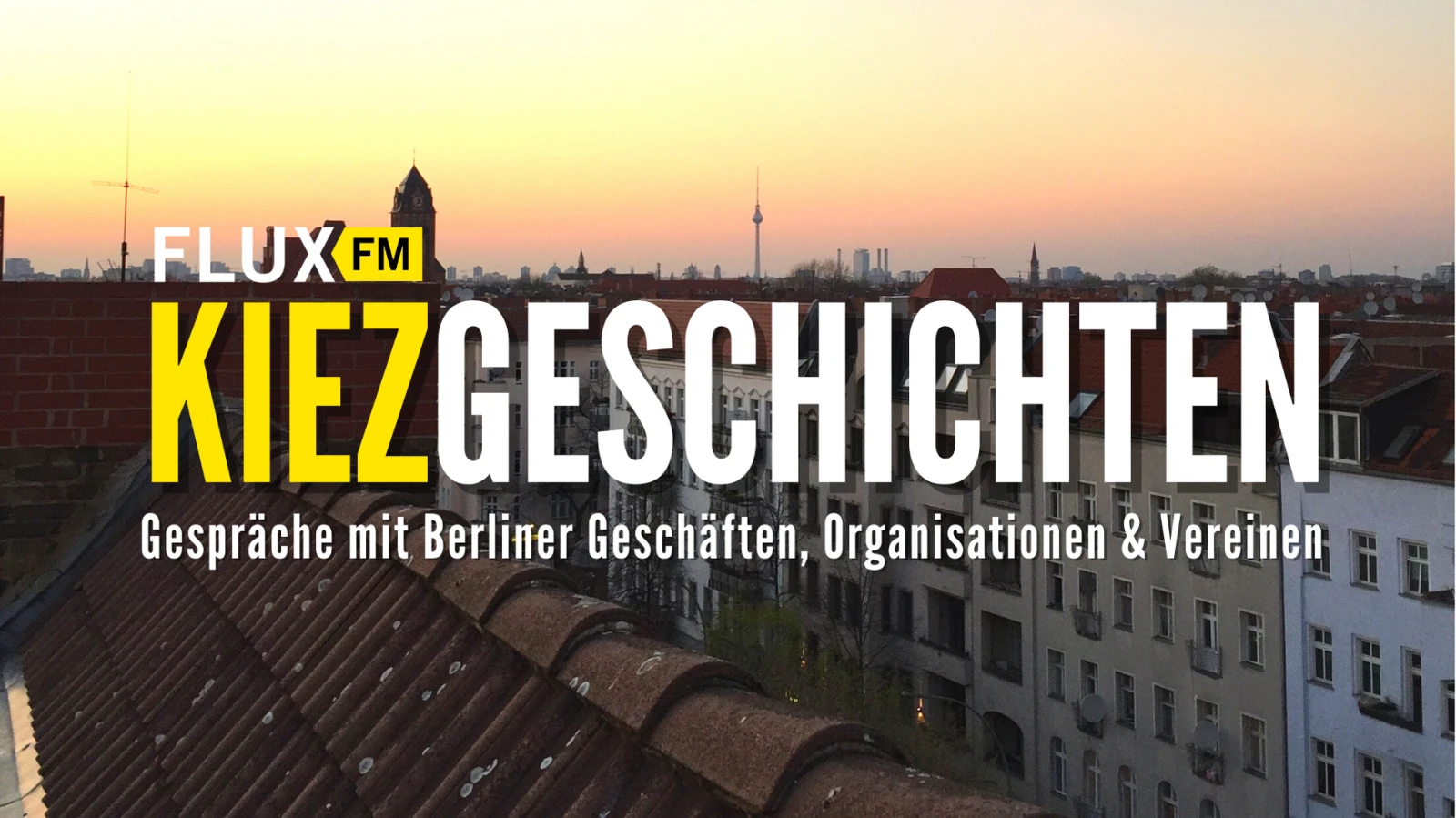 Kiezgeschichten | FluxFM-Spezial Kiezgeschichten | FluxFM-Spezial