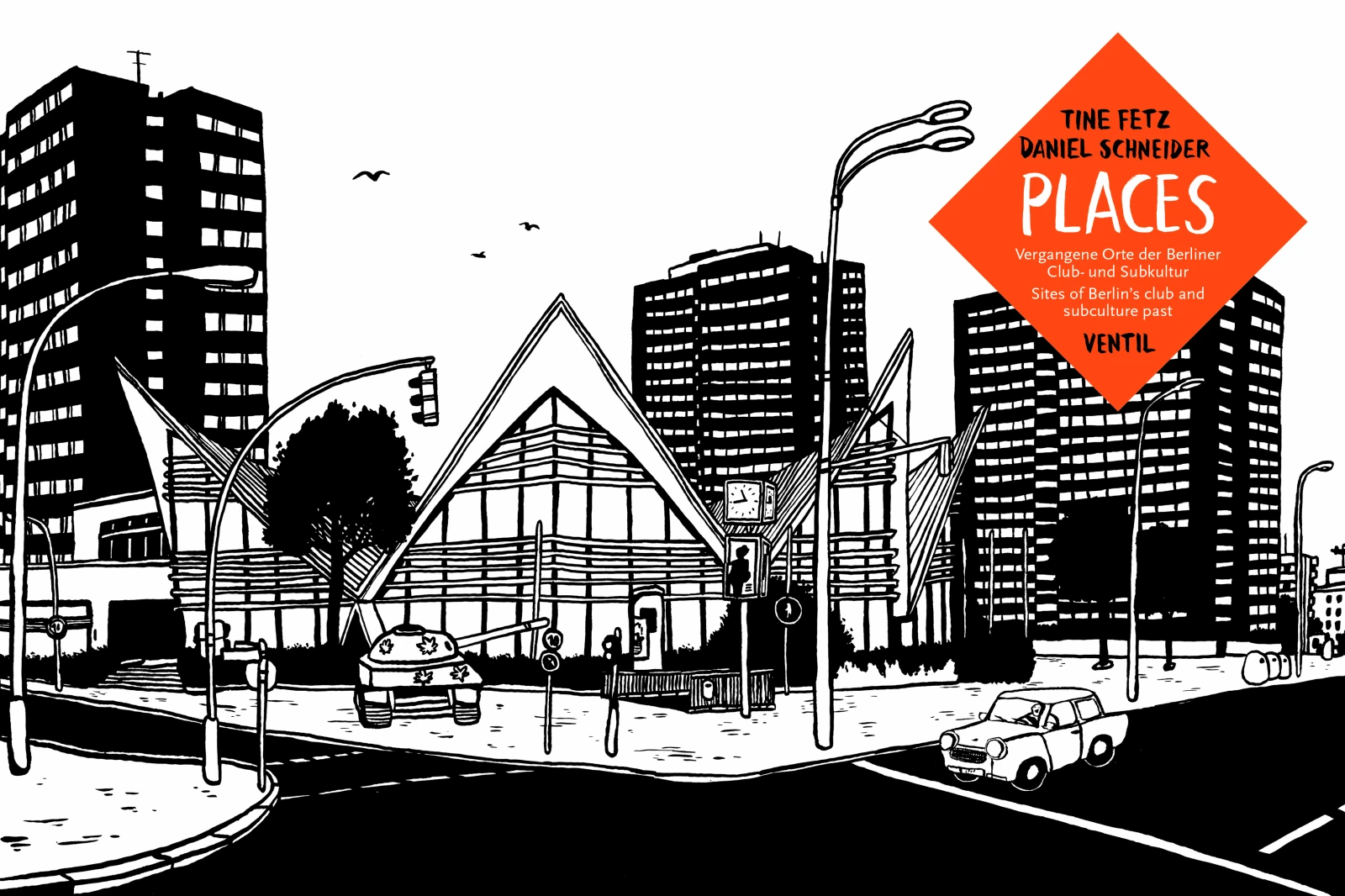 Vergangene Orte der Berliner Clubkultur | Durch die Woche mit..., © Ventil Verlag Vergangene Orte der Berliner Clubkultur | Durch die Woche mit..., © Ventil Verlag