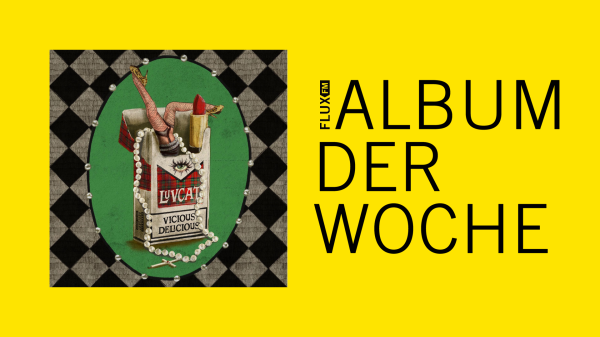 Luvcat - Vicious Delicious | Album der Woche, © FluxFM