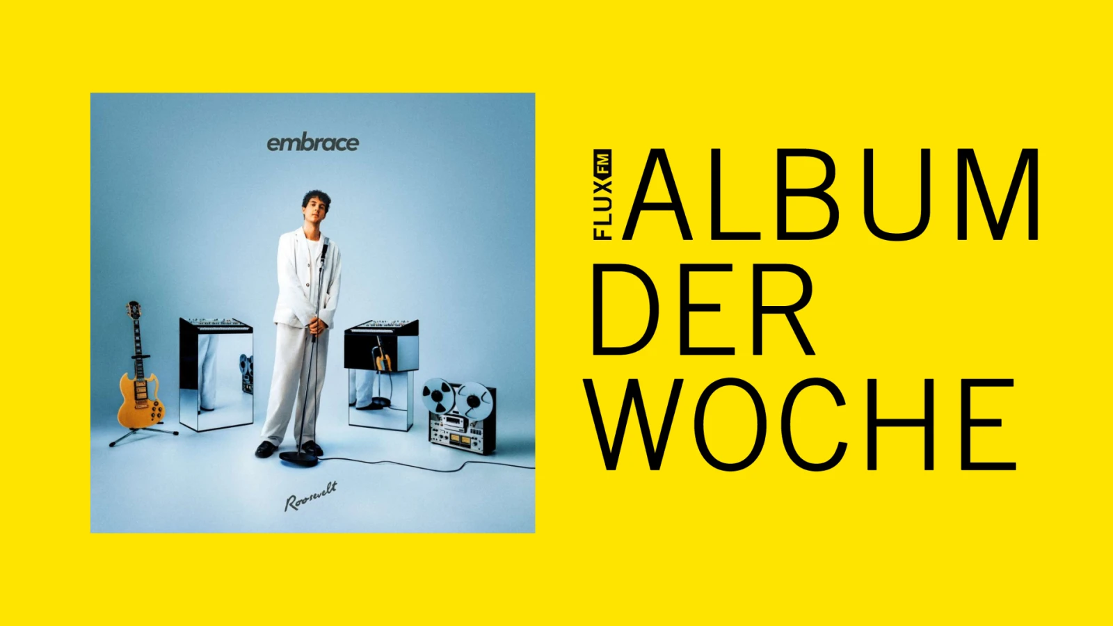 Roosevelt - "Embrace" | Album der Woche, © FluxFM Roosevelt - "Embrace" | Album der Woche, © FluxFM