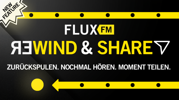 Hört und teilt eure Lieblingsmomente aus dem FluxFM Livestream! | Rewind & Share, © FluxFM