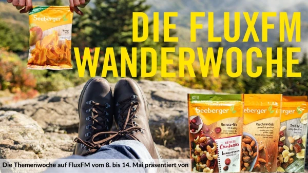 FLUX ON TOUR | Die Wanderwoche präsentiert von Seeberger, © fluxfm FLUX ON TOUR | Die Wanderwoche präsentiert von Seeberger, © fluxfm